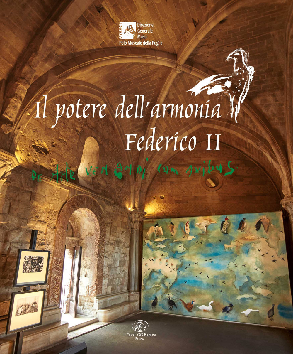 Il potere dell'armonia. Federico II e il «De arte venandi cum avibus». Ediz. italiana e inglese