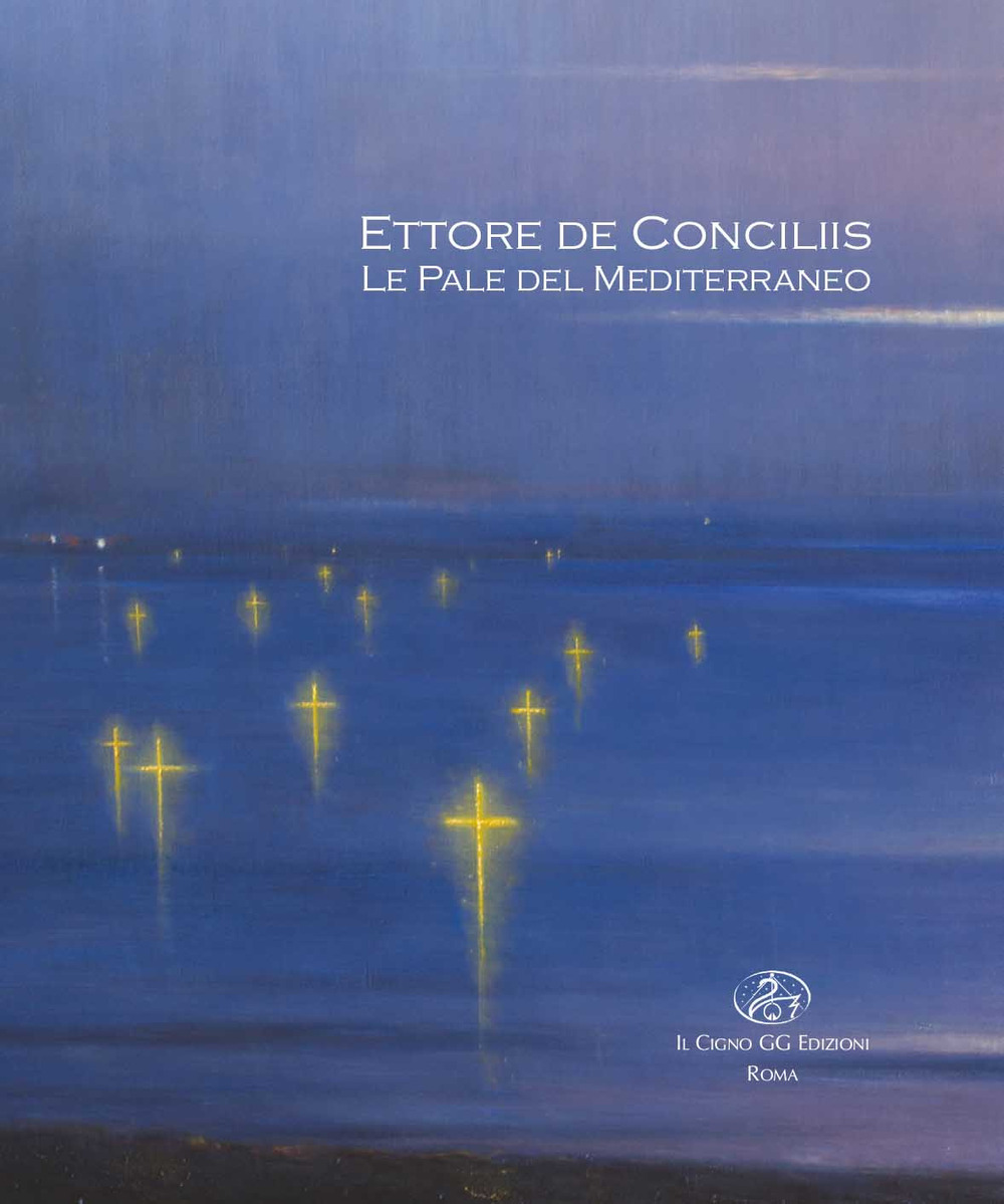 Ettore de Conciliis. Le Pale del Mediterraneo. Ediz. illustrata