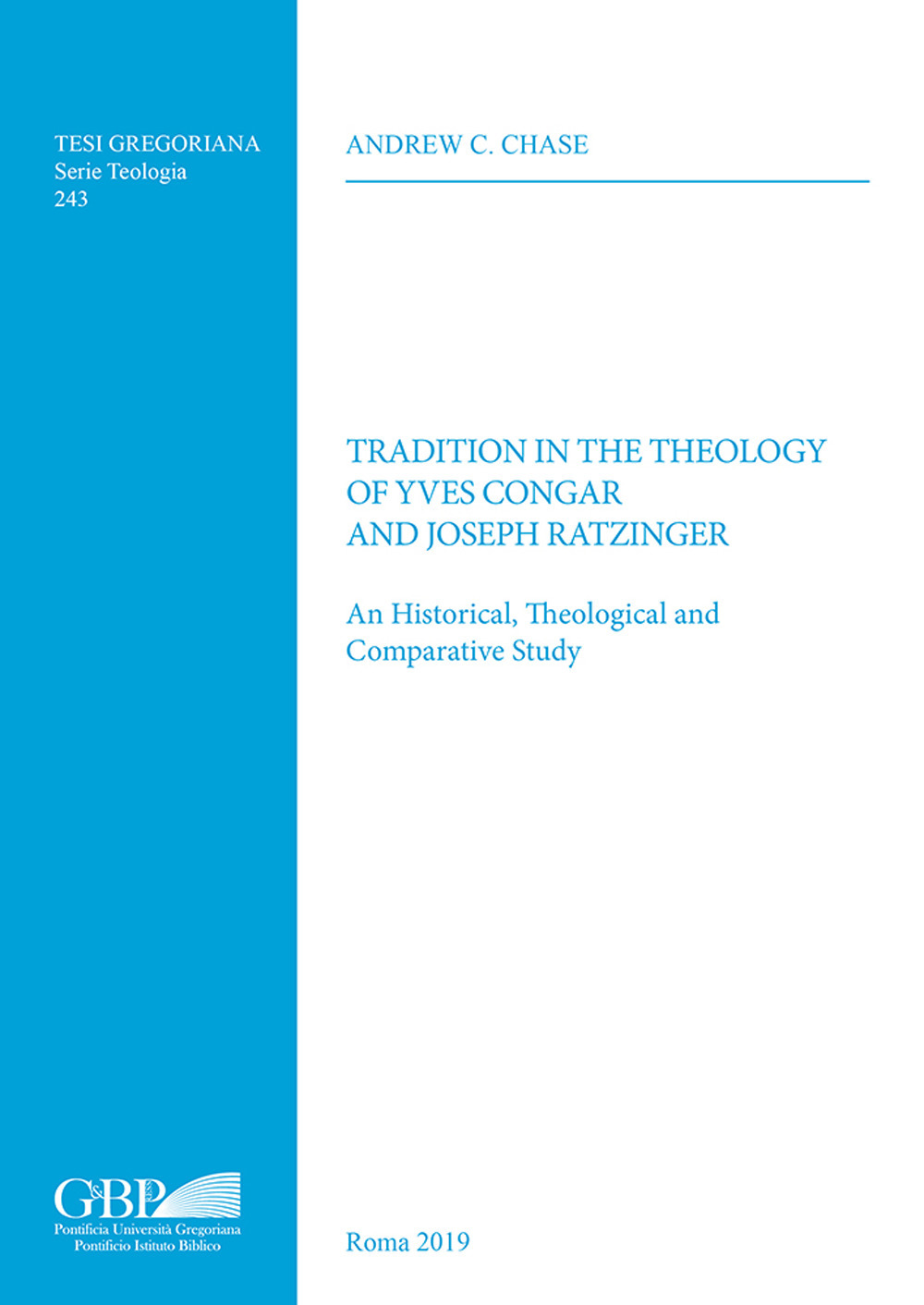 Tradition in the theology of Yves Congar and Joseph Ratzinger. An historical theological and comparative study