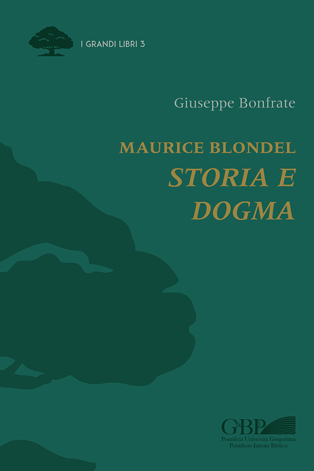 MAURICE BLONDEL. STORIA E DOGMA - Bonfrate Giuseppe - 9788878394636