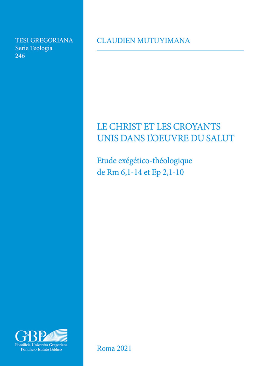 Le Christ et les Croyants unis dans l'oeuvre du salut. Etude exégético-théologique de Rm 6,1-14 et Ep 2,1-10