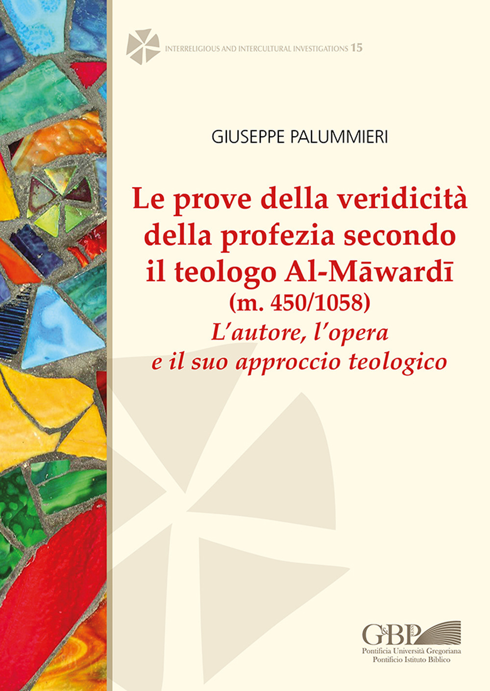 Le prove della veridicità della profezia secondo il teologo al-Mâwardî (m. 450/1058). L'autore , l'opera e il suo approccio teologico