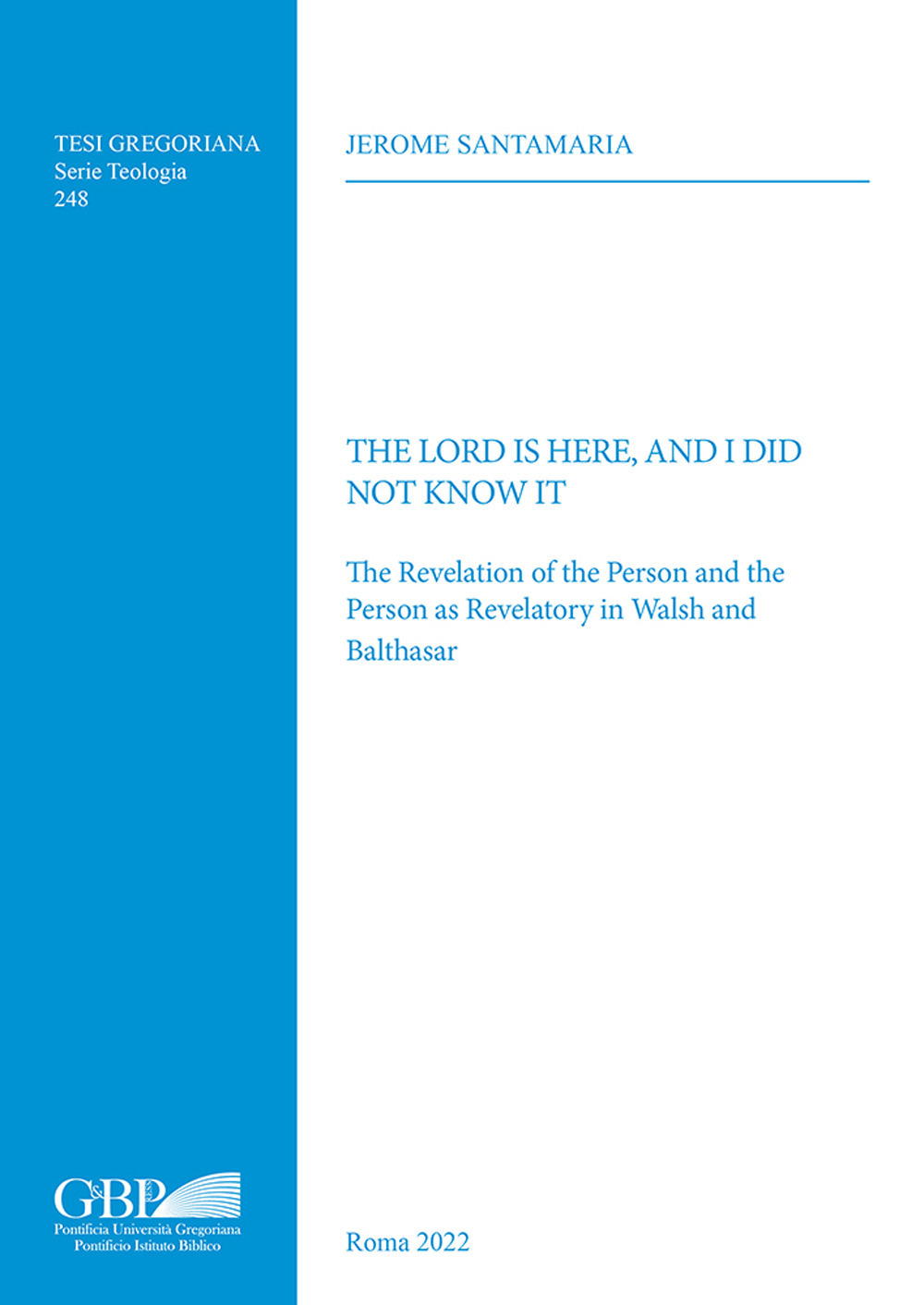 The Lord is here, and I did not know it. The revelation of the person and the person as revelatory in Walsh and Balthasar