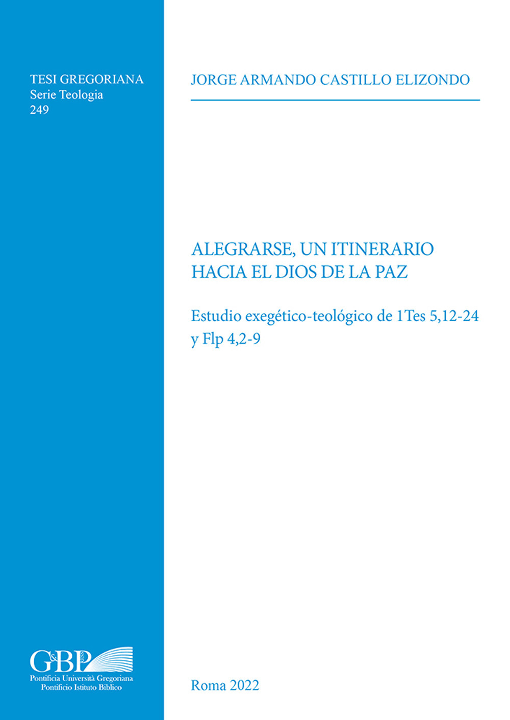 Alegrarse, un itinerario hacia el Dios de la paz. Estudio exegético-teológico de 1Tes 5,12-24 y Flp 4,2-9