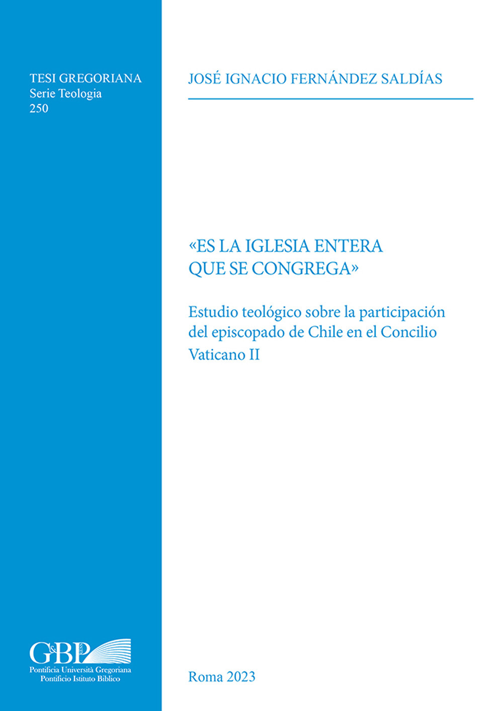 «Es la iglesia entera que se congrega». Estudio teológico sobre la participación del episcopado de chile en el concilio vaticano II