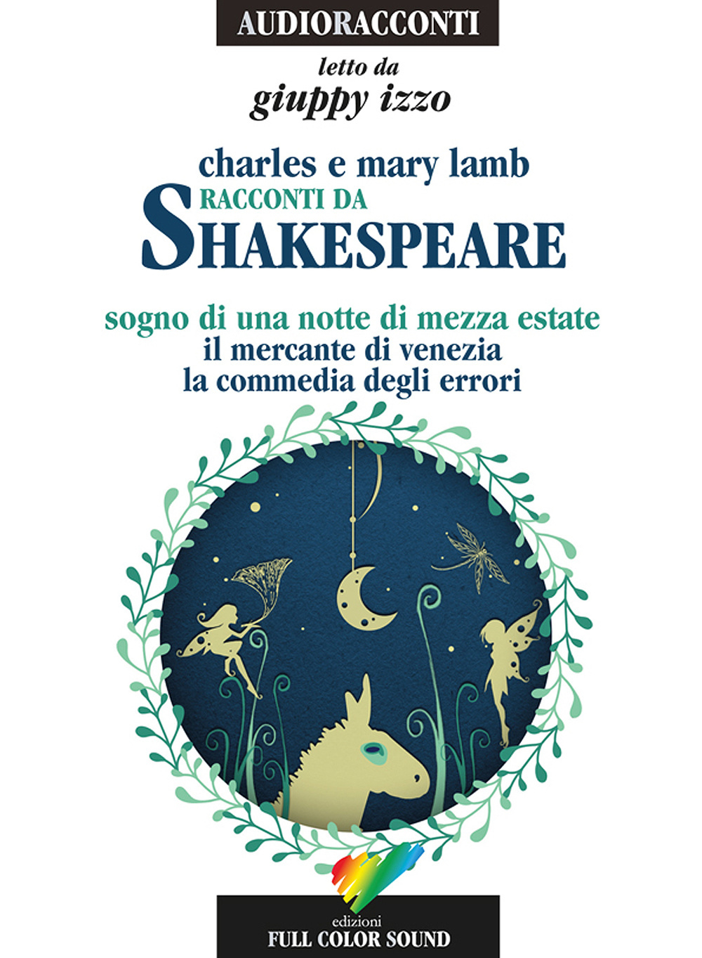 Racconti da Shakespeare. Sogno di una notte di mezza estate-Il mercante di Venezia-La commedia degli errori letto da Giuppy Izzo. Audiolibro. CD Audio