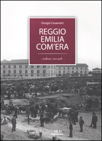 Reggio Emilia com'era. Ediz. illustrata. Vol. 2