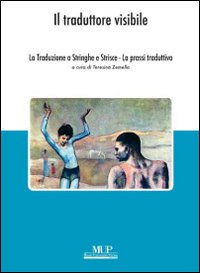 Il traduttore visibile. Vol. 5: La traduzione a stringhe e strisce. La prassi traduttiva