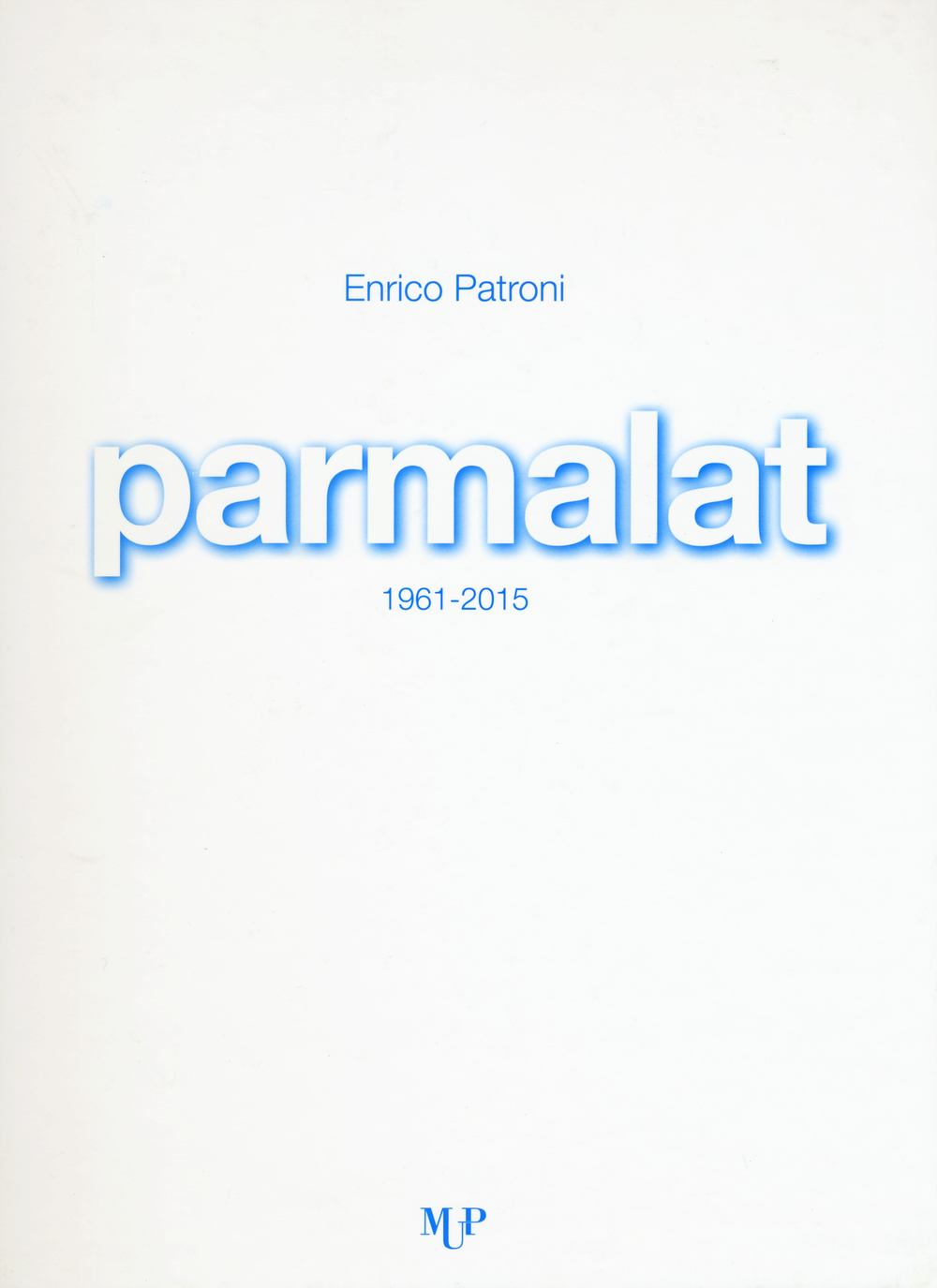 Parmalat 1961-2015. Ediz. illustrata