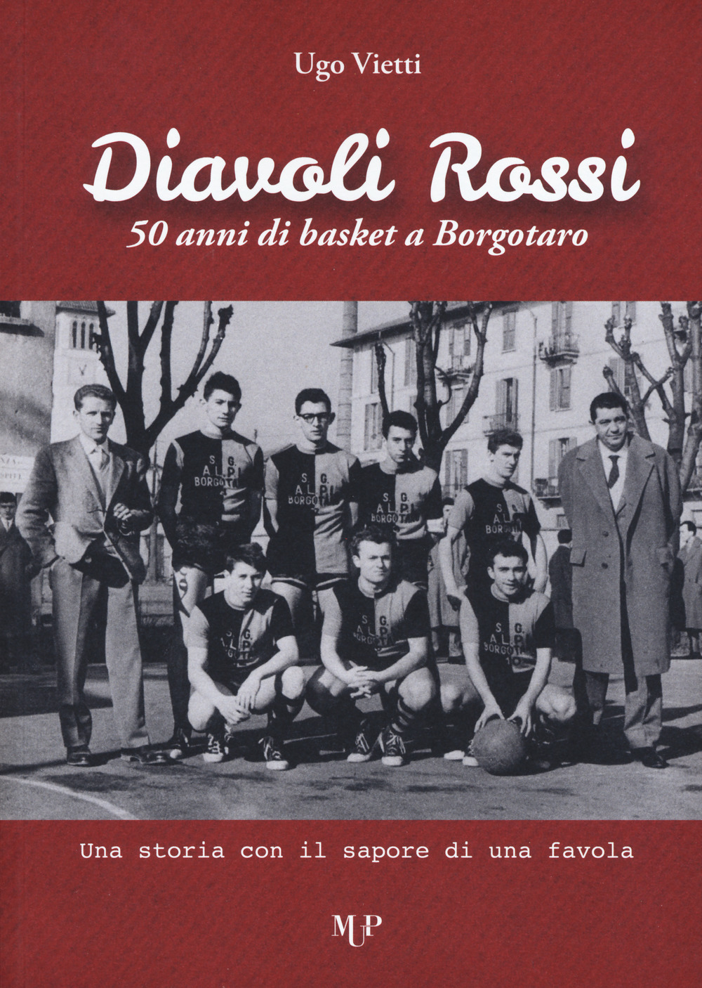 Diavoli Rossi. 50 anni di basket a Borgotaro. Una storia con il sapore di una favola