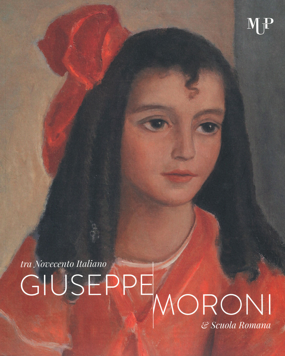 Giuseppe Moroni tra Novecento italiano e Scuola Romana. Catalogo della mostra (Cremona, 10 maggio-28 luglio 2019). Ediz. a colori