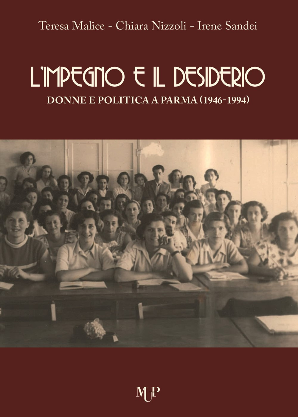 L'impegno e il desiderio. Donne e politica a Parma (1946-1994)
