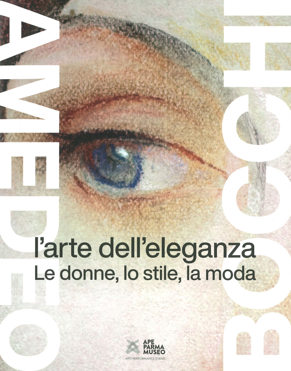 Amedeo Bocchi: l'arte dell'eleganza. Le donne, lo stile, la moda. Ediz. illustrata