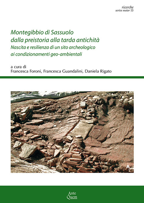 Montegibbio di Sassuolo dalla preistoria alla tarda antichità. Nascita e resilienza di un sito archeologico ai condizionamenti geo-ambientali