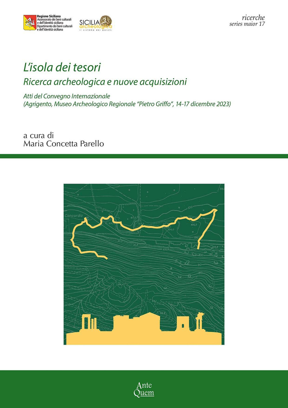 L'isola dei tesori. Ricerca archeologica e nuove acquisizioni. Atti del Convegno internazionale (Agrigento, Museo Archeologico Regionale 