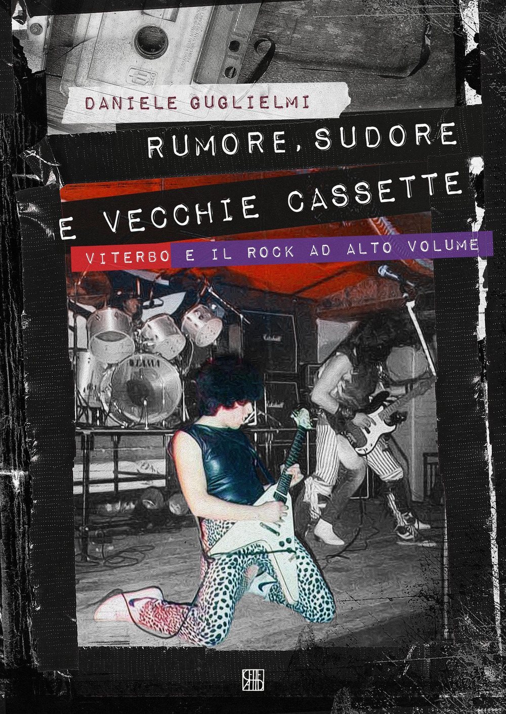 Rumore, sudore e vecchie cassette. Viterbo e il rock ad alto volume