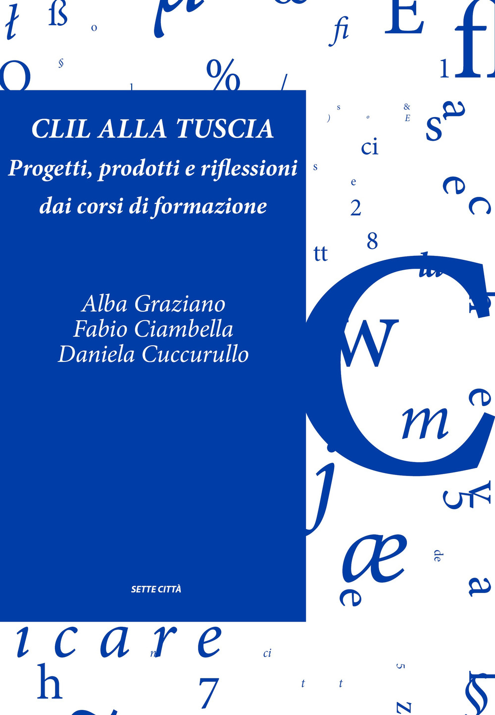 CLIL alla Tuscia. Progetti, prodotti e riflessioni dai corsi di formazione. Con Contenuto digitale per accesso online