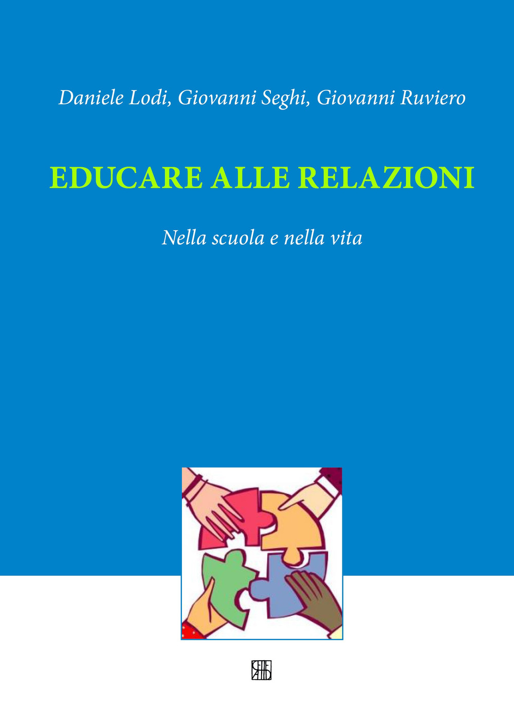 Educare alle relazioni. Nella scuola e nella vita