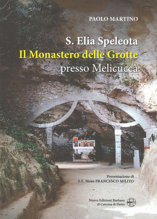 Sant'Elia Speleota. Il Monastero delle Grotte presso Melicuccà