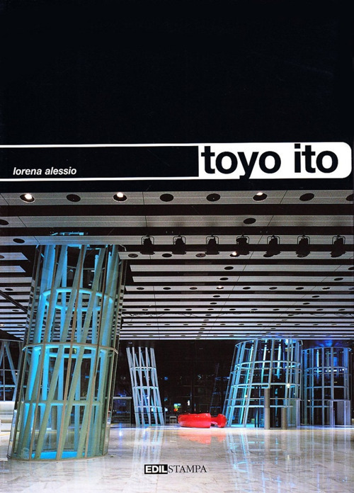 Toyo ito. Ediz. illustrata
