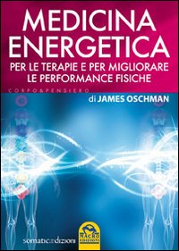 Medicina energetica. Per le terapie e per migliorare le performance fisiche