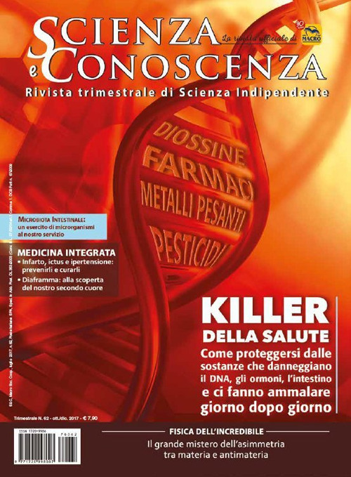 Scienza e conoscenza. Vol. 62: I killer della salute: come proteggersi dalle sostanze che danneggiano il DNA, gli ormoni, l'intestino e ci fanno ammalare giorno dopo giorno