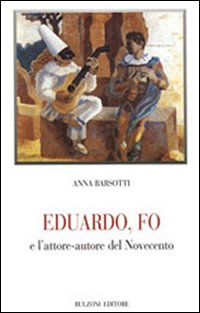 Eduardo, Fo e l'attore-autore del Novecento