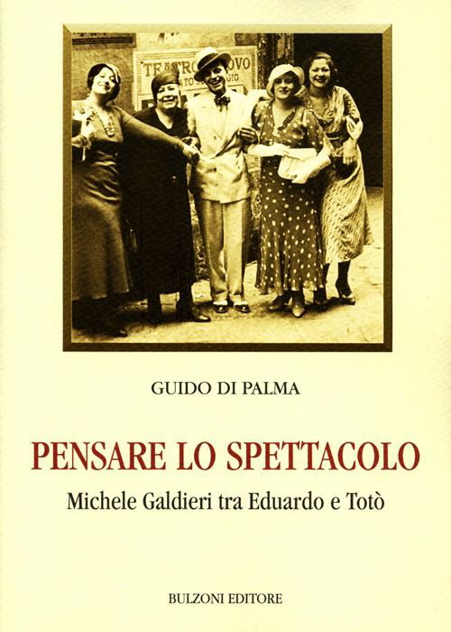 Pensare lo spettacolo. Michele Galdieri tra Eduardo e Totò