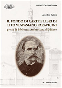 Il fondo di carte e libri di Tito Vespasiano Paravicini presso la biblioteca Ambrosiana di Milano