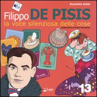 Filippo De Pisis. La voce delle cose. Ediz. illustrata