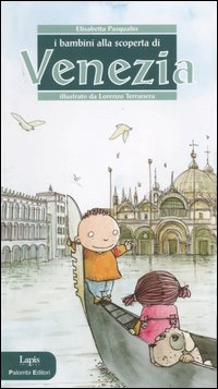 I bambini alla scoperta di Venezia. Ediz. illustrata