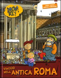 Viaggio nell'antica Roma. Doctor Key. Ediz. illustrata