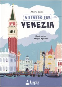 A spasso per Venezia. Ediz. illustrata