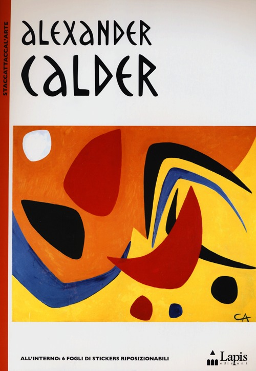 Alexander Calder. Con adesivi. Ediz. illustrata