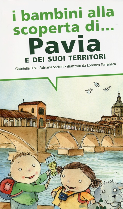 I bambini alla scoperta di Pavia e i suoi territori. Ediz. illustrata