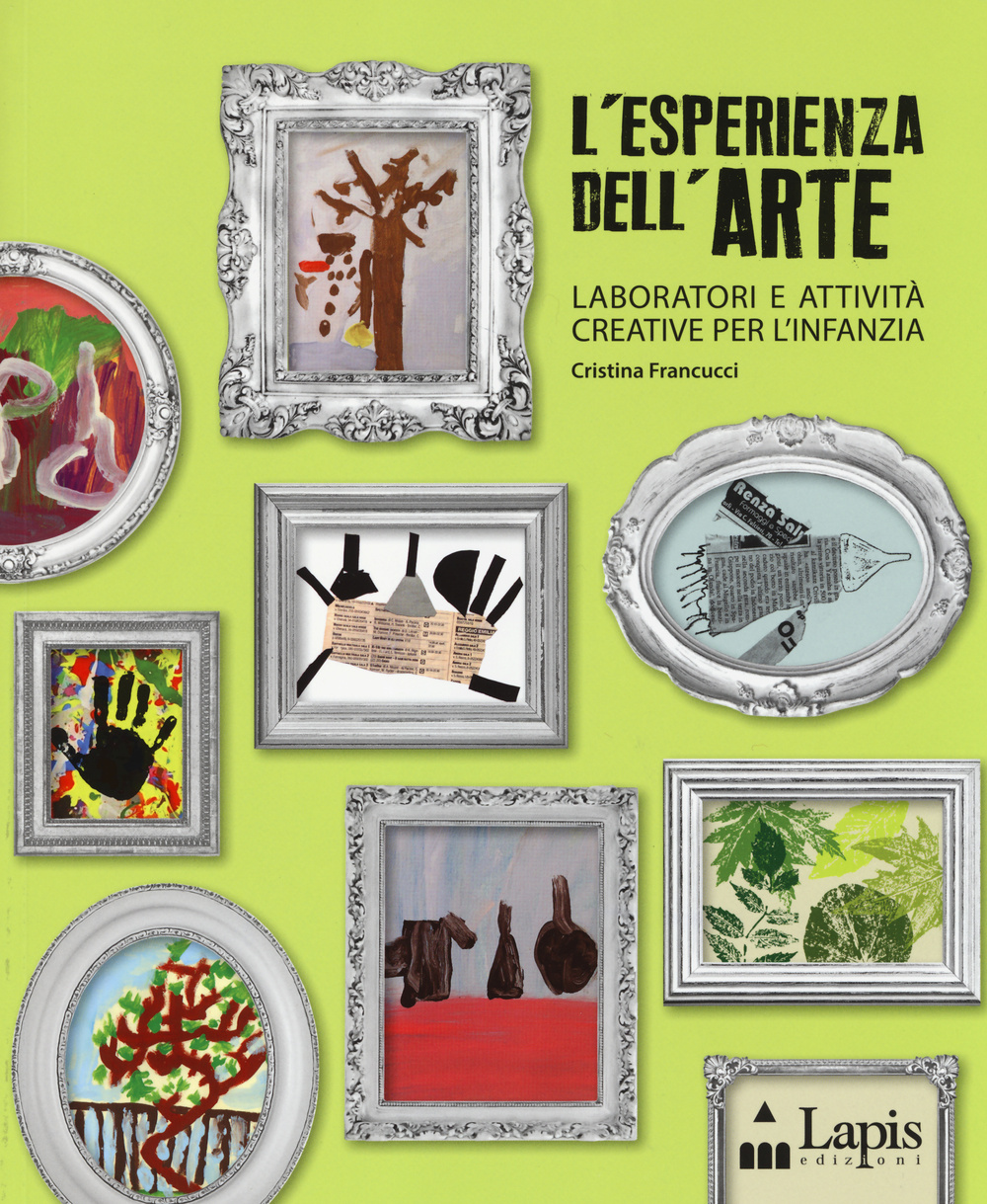 L'esperienza dell'arte. Laboratori e attività creative per l'infanzia