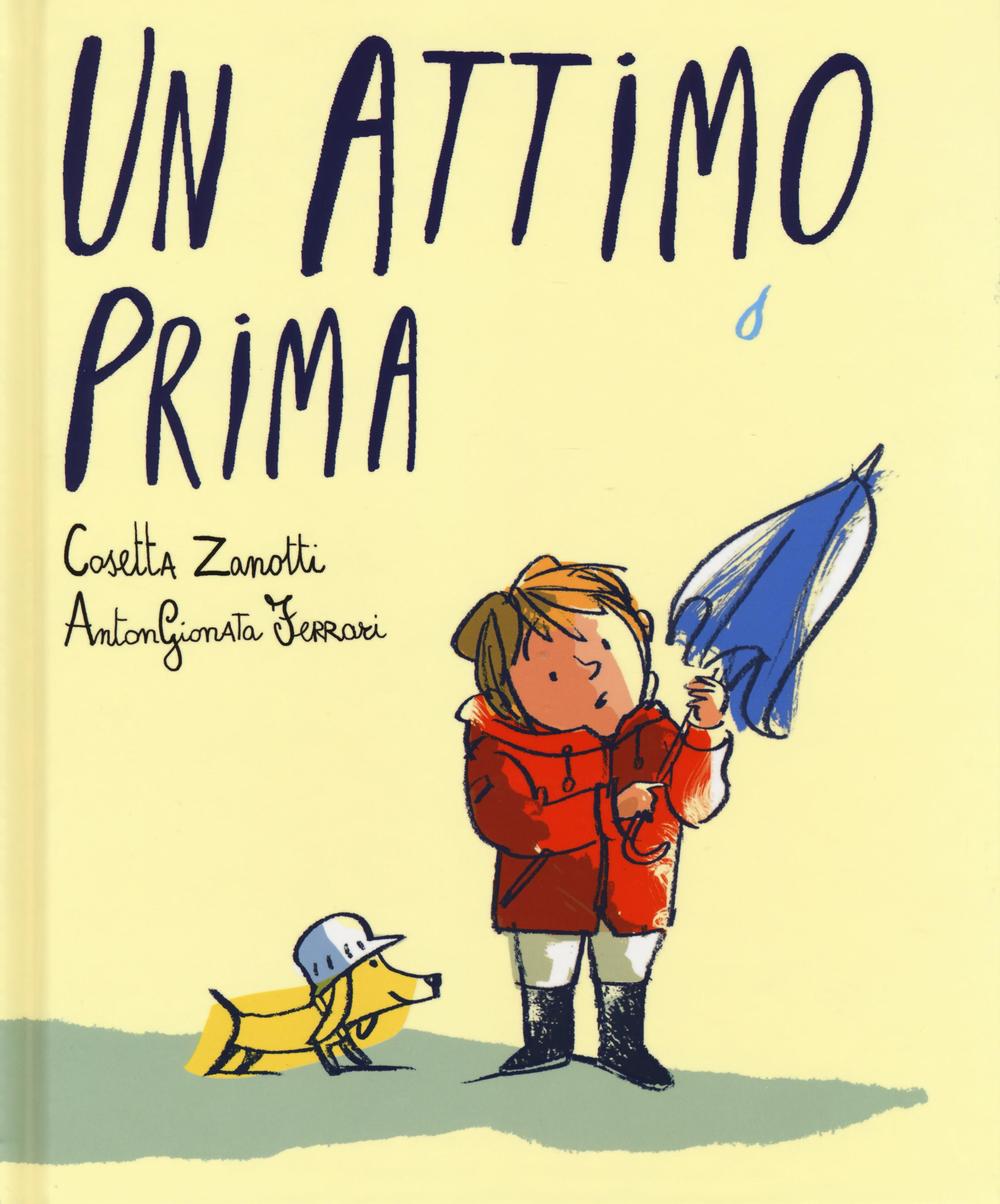 Un attimo prima. Ediz. illustrata