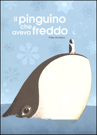 PINGUINO CHE AVEVA FREDDO (IL) di GIORDANO PHILIP