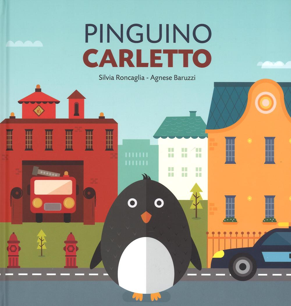 Pinguino Carletto. Ediz. a colori