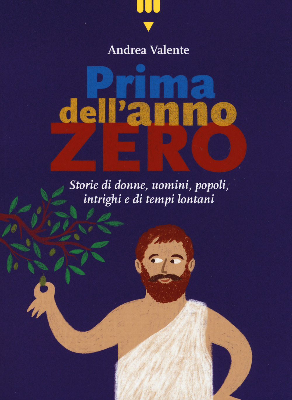 Prima dell'anno zero. Storie di donne, uomini, popoli, intrighi e di tempi lontani