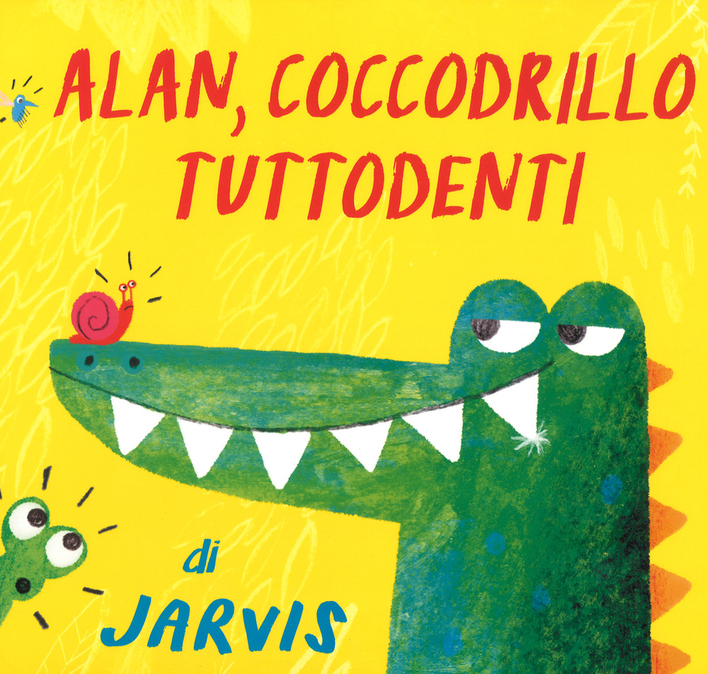 Alan, coccodrillo tuttodenti. Ediz. a colori