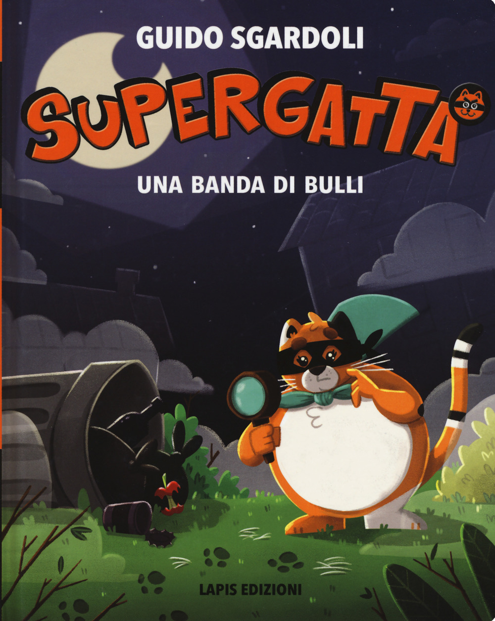 Una banda di bulli. Supergatta. Ediz. a colori