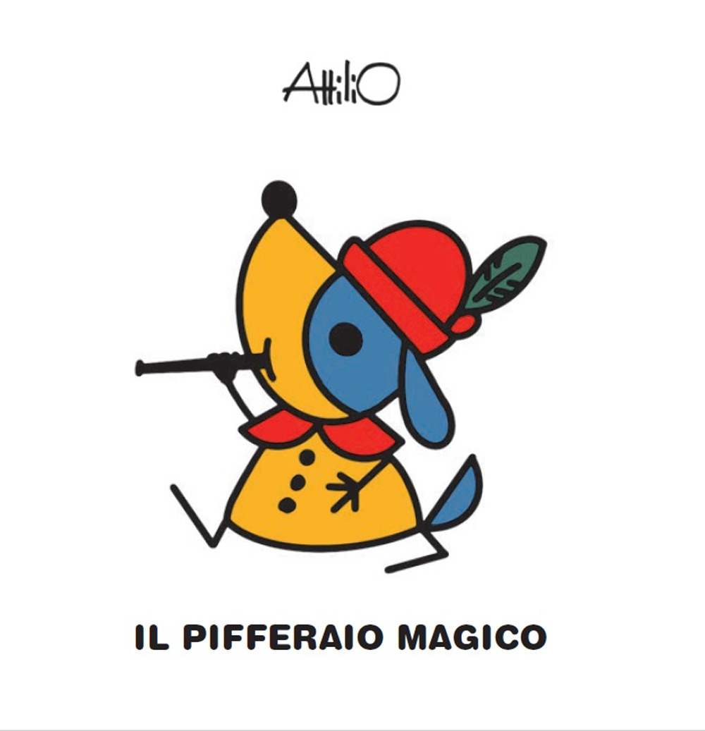 Il pifferaio magico. Le mini fiabe di Attilio. Ediz. a colori