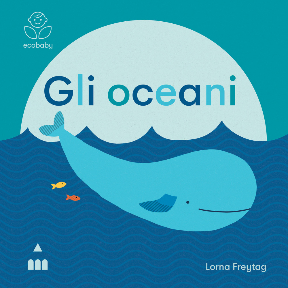 Gli oceani. Ecobaby. Ediz. illustrata