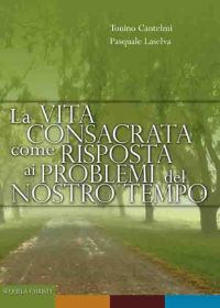 La vita consacrata come risposta ai problemi del nostro tempo