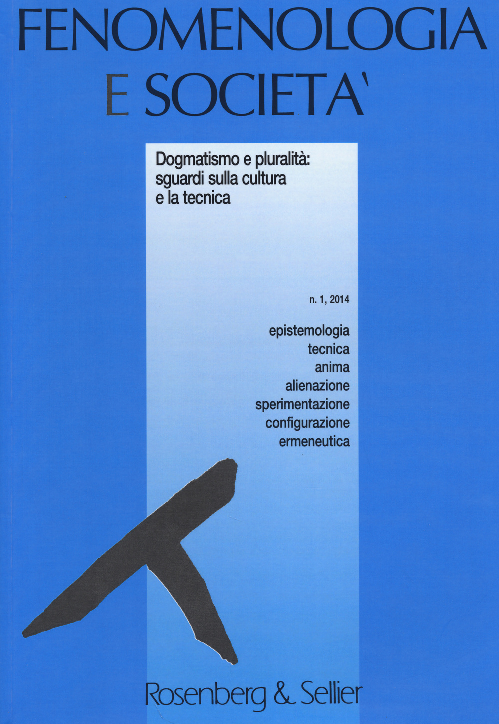 Fenomenologia e società (2014). Vol. 1: Dogmatismo e pluralità: sguardi sulla cultura e la tecnica
