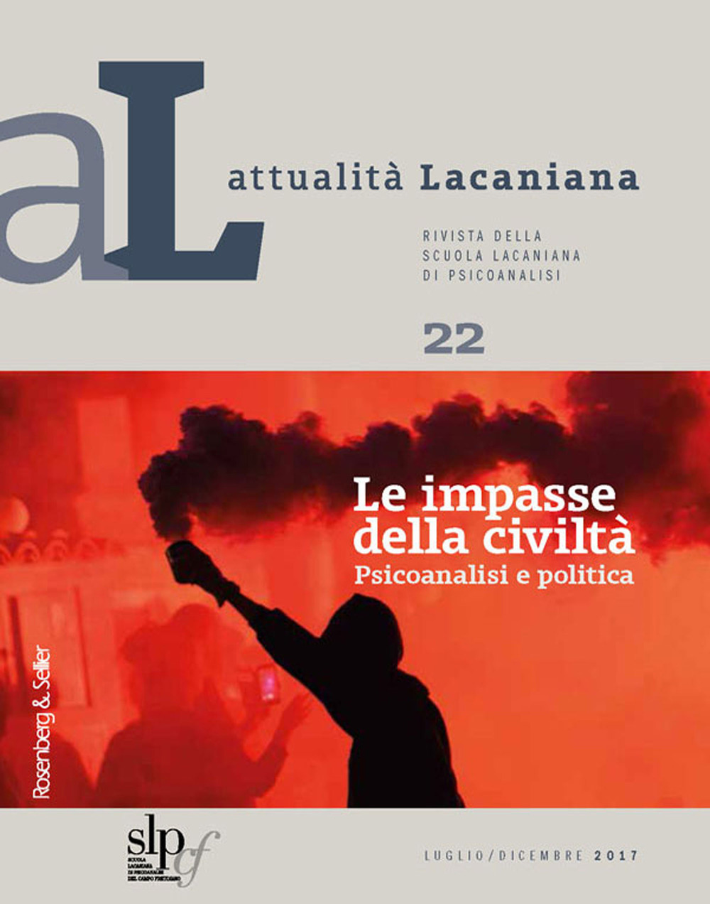 Attualità lacaniana. Rivista della Scuola Lacaniana di Psicoanalisi. Vol. 22: Le impasse della civiltà. Psicoanalisi e politica