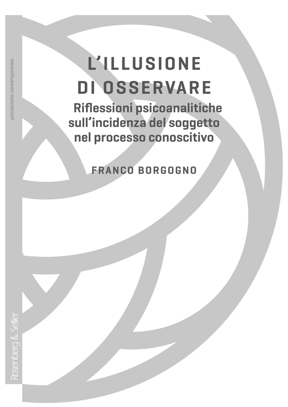 L'illusione di osservare. Riflessioni psicoanalitiche sull'incidenza del soggetto nel processo conoscitivo