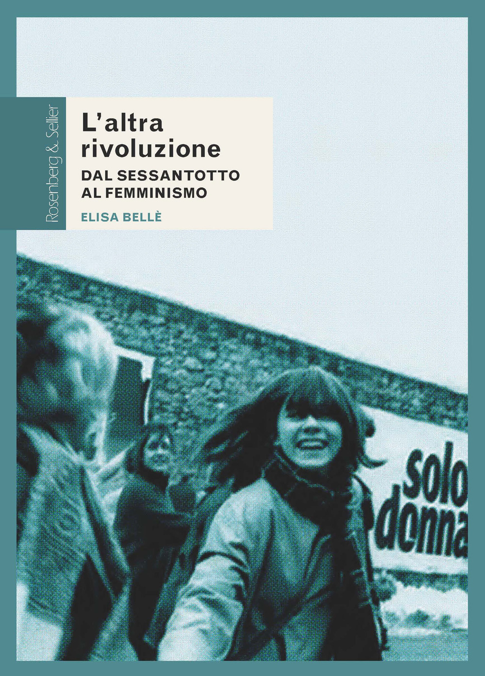 L'altra rivoluzione. Dal Sessantotto al femminismo