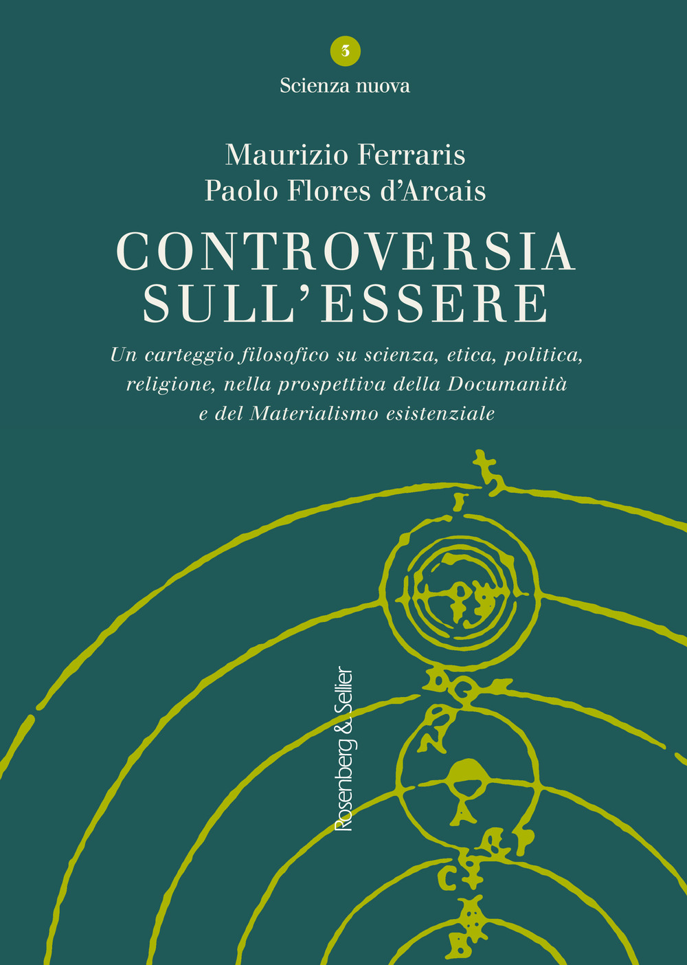 Controversia sull'essere. Un carteggio filosofico su scienza, etica, politica, religione, nella prospettiva della documanità e del materialismo esistenziale